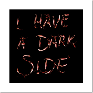 I have a Dark Side Posters and Art